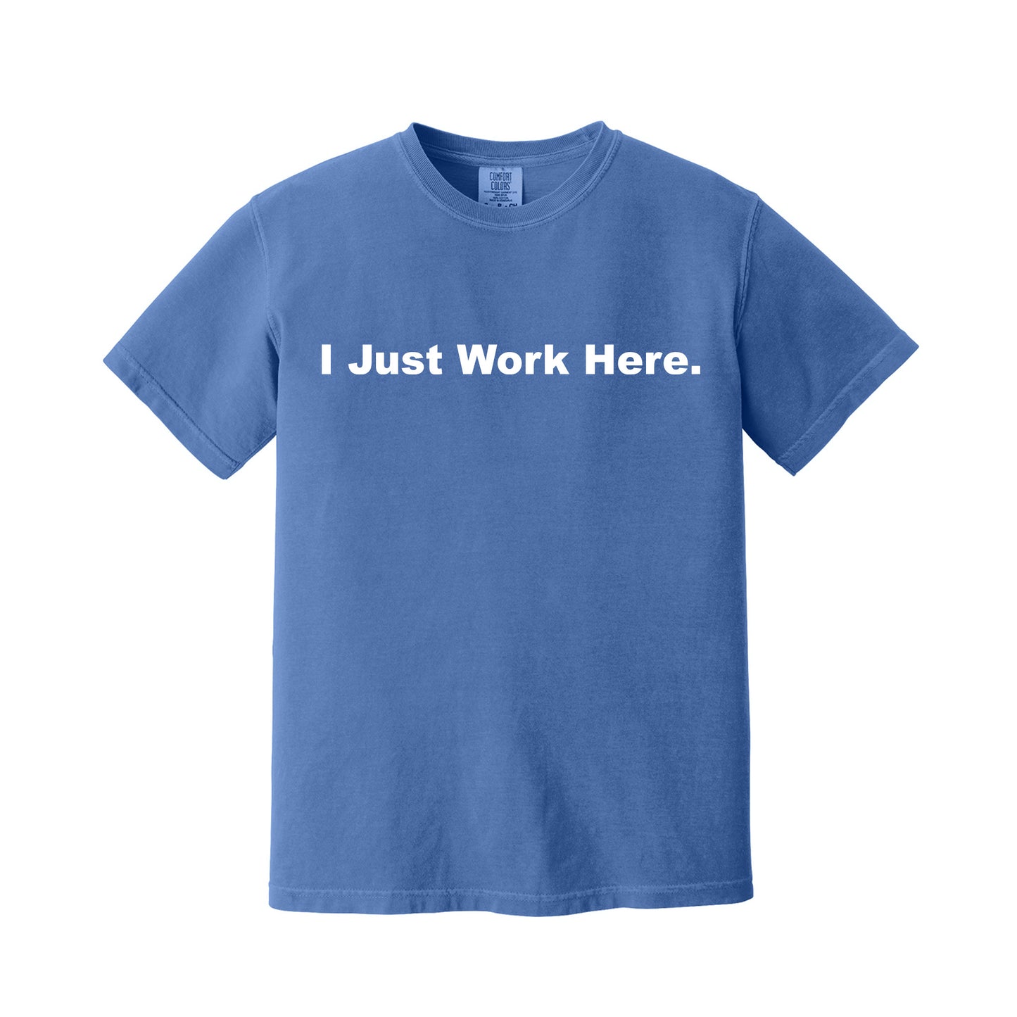 Flo Blue I Just Work Here T-Shirt