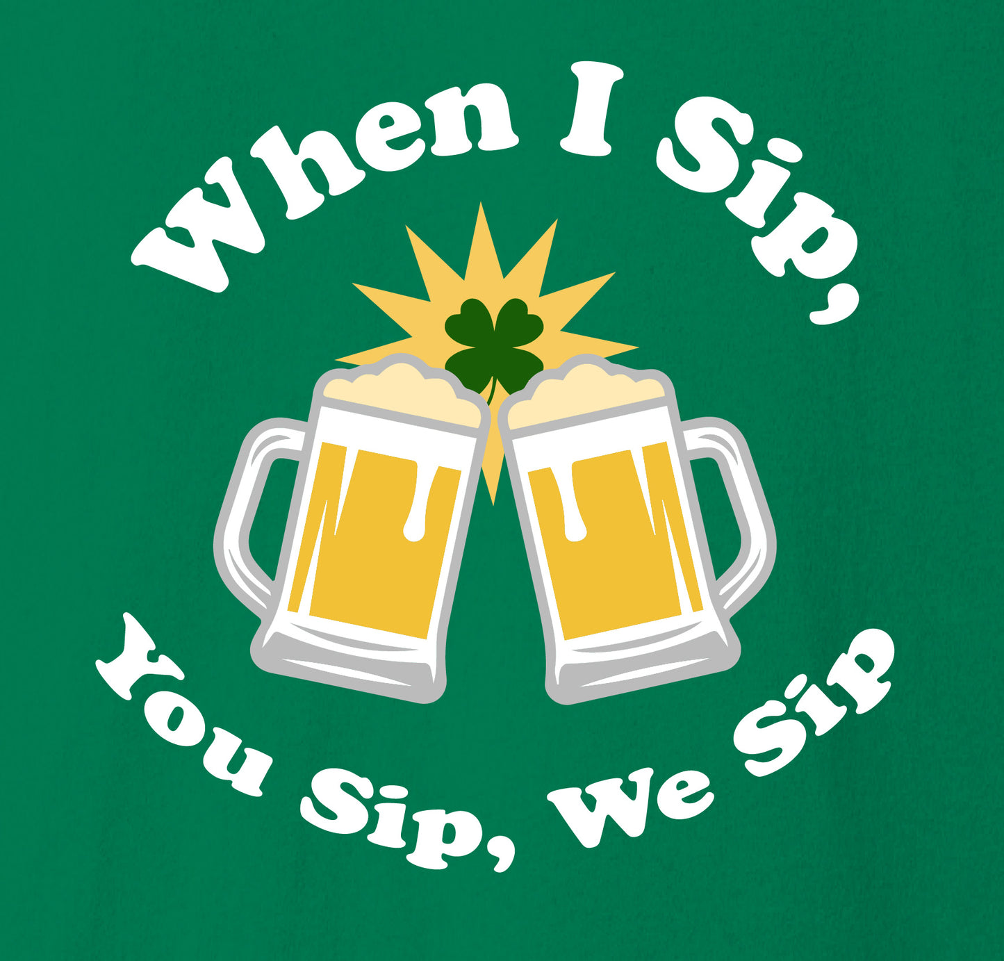 Kelly Green I Sip You Sip T-Shirt - BELLA+CANVAS ® Unisex Jersey Short Sleeve Tee