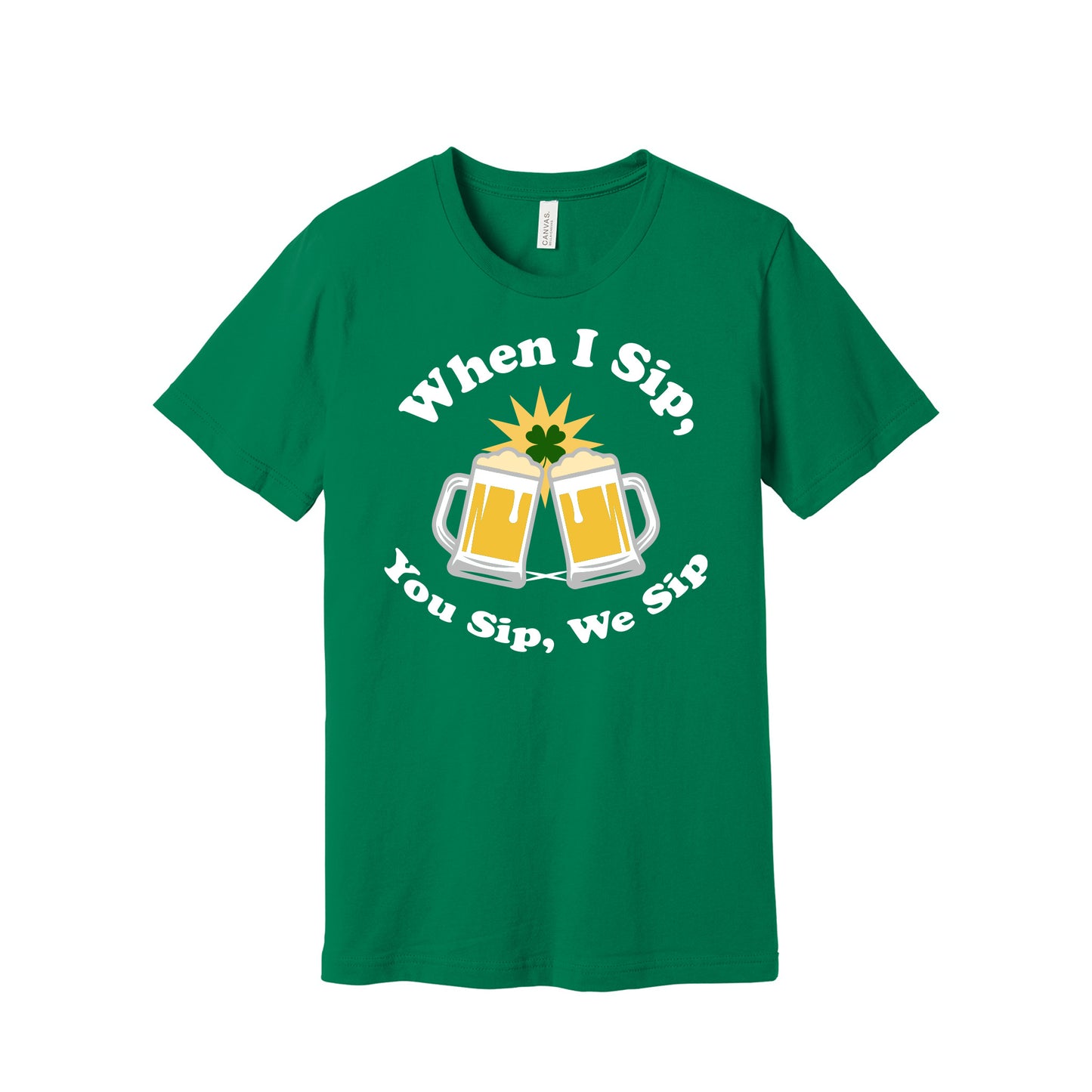 Kelly Green I Sip You Sip T-Shirt - BELLA+CANVAS ® Unisex Jersey Short Sleeve Tee