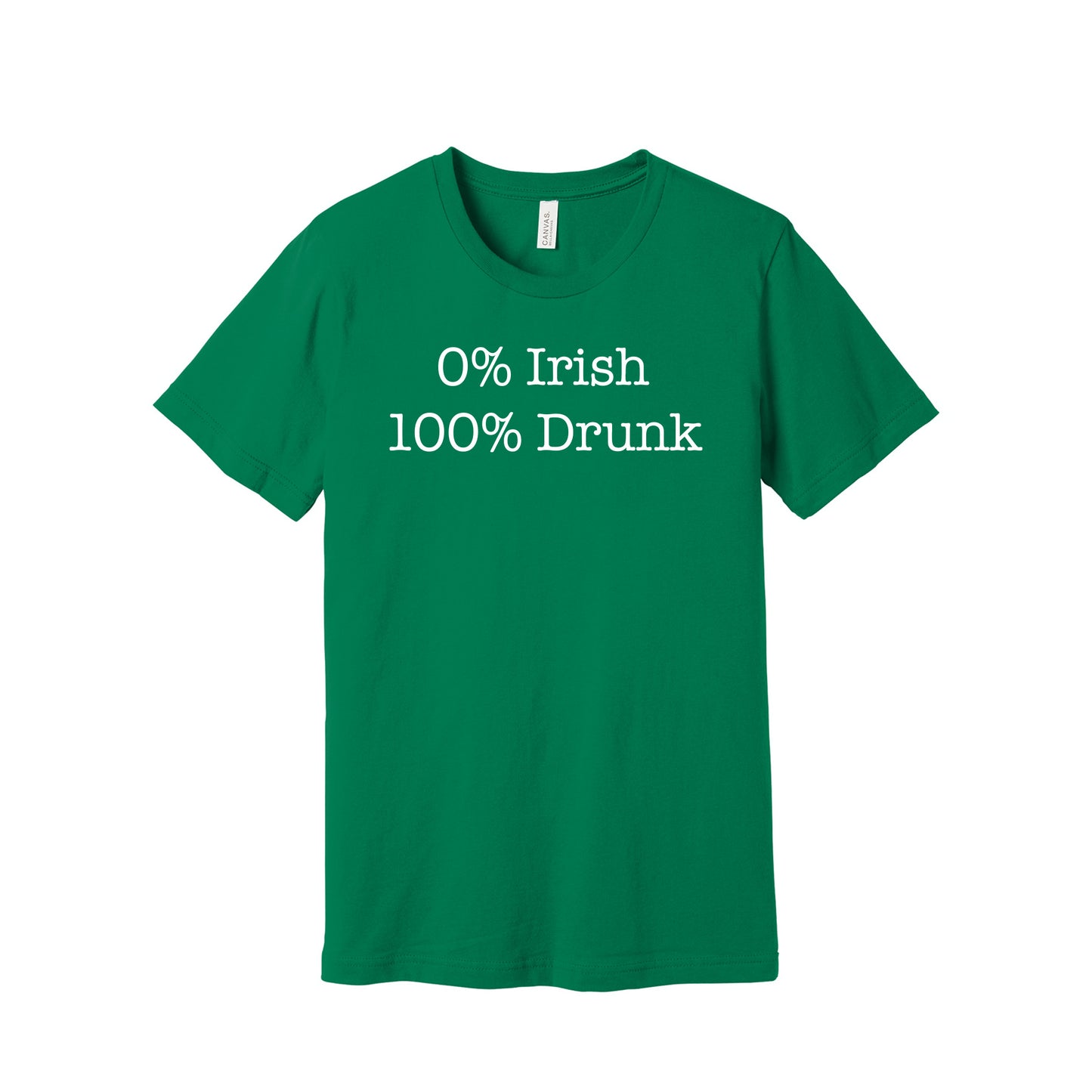 Kelly Green 100% Drunk T-Shirt - BELLA+CANVAS ® Unisex Jersey Short Sleeve Tee