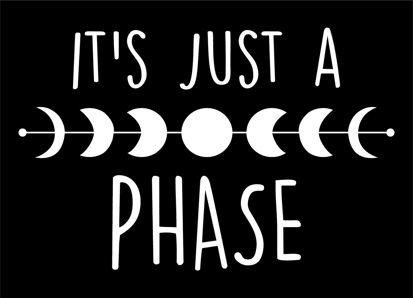 Black It's Just a Phase T-Shirt
