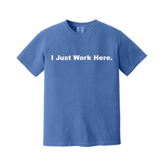 Flo Blue I Just Work Here T-Shirt