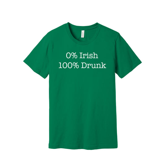 Kelly Green 100% Drunk T-Shirt - BELLA+CANVAS ® Unisex Jersey Short Sleeve Tee